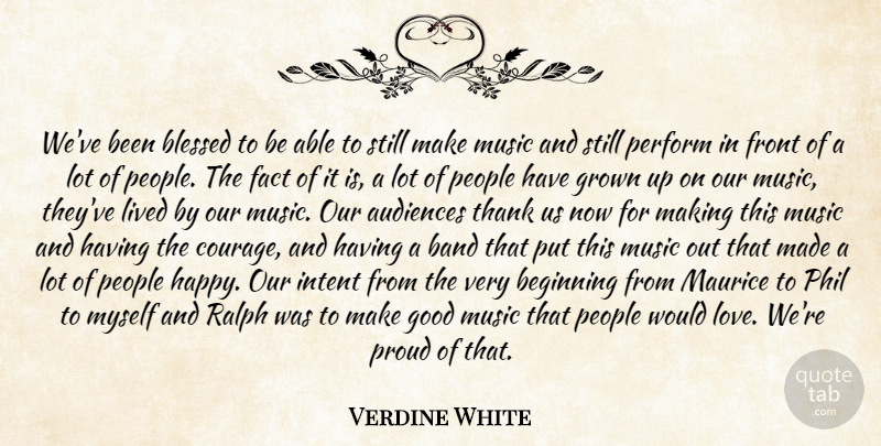 Verdine White Quote About Audiences, Band, Beginning, Blessed, Fact: Weve Been Blessed To Be...