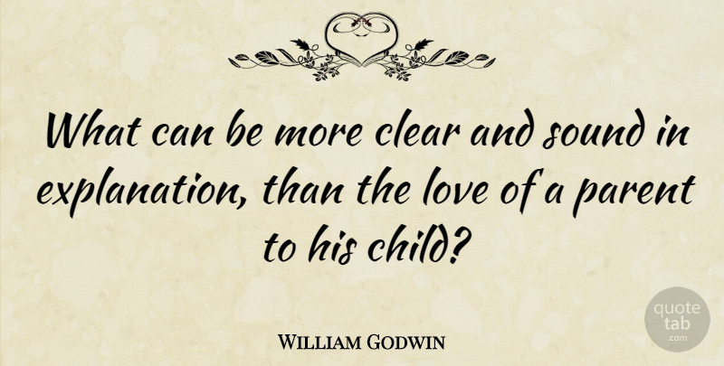 William Godwin Quote About Children, Parent, Sound: What Can Be More Clear...
