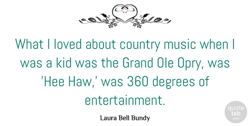 Laura Bell Bundy Quote About Country, Degrees, Grand, Music: What I Loved About Country...