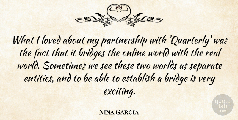 Nina Garcia Quote About Establish, Fact, Online, Separate, Worlds: What I Loved About My...