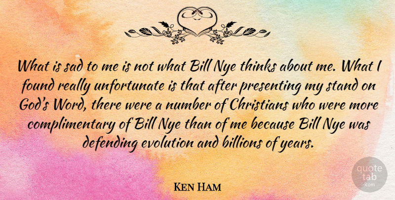 Ken Ham Quote About Bill, Billions, Christians, Defending, Found: What Is Sad To Me...