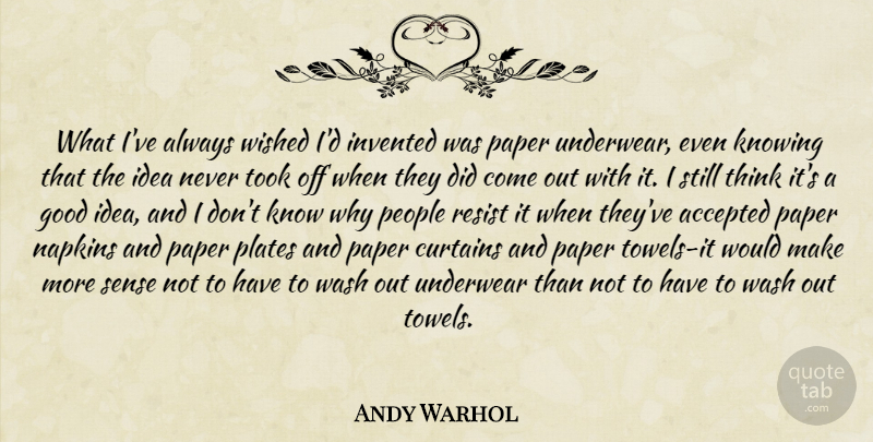 Andy Warhol Quote About Thinking, Ideas, Knowing: What Ive Always Wished Id...