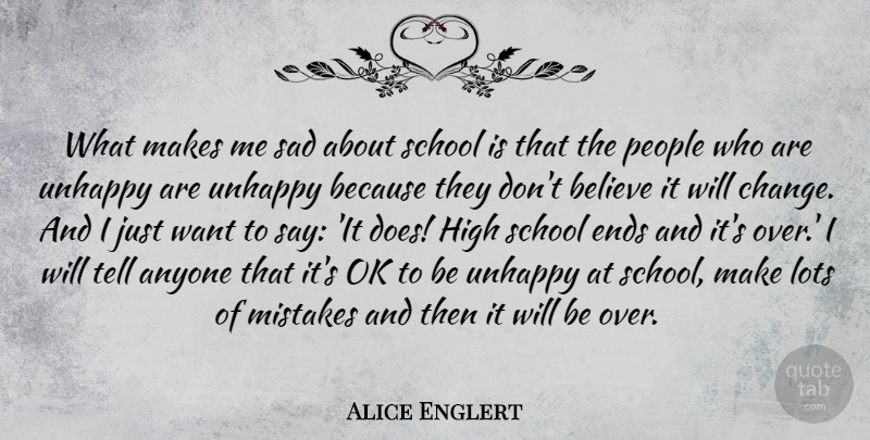 Alice Englert Quote About Anyone, Believe, Change, Ends, High: What Makes Me Sad About...