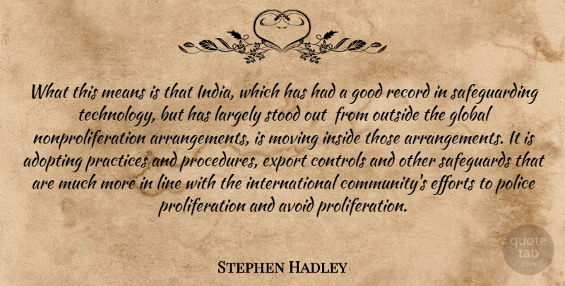 Stephen Hadley Quote About Adopting, Avoid, Controls, Efforts, Export: What This Means Is That...