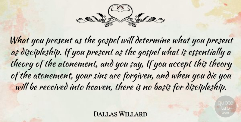 Dallas Willard Quote About Heaven, Sin, Atonement: What You Present As The...