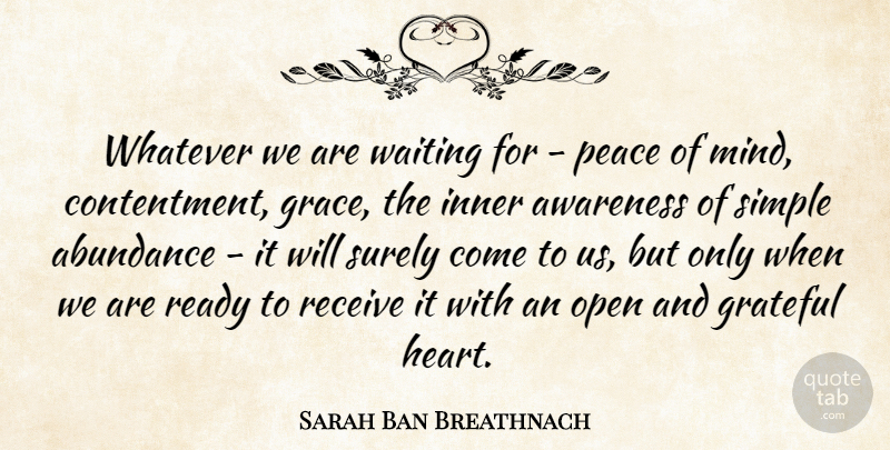Sarah Ban Breathnach Quote About Abundance, Acceptance, American Author, Awareness, Inner: Whatever We Are Waiting For...