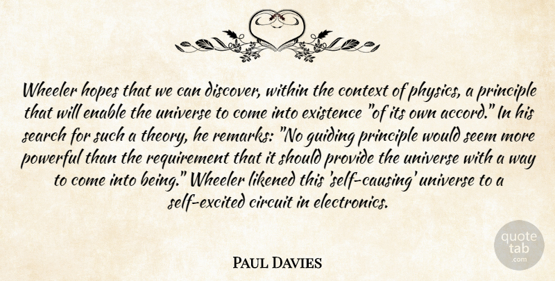 Paul Davies Quote About Powerful, Guiding Principles, Self: Wheeler Hopes That We Can...