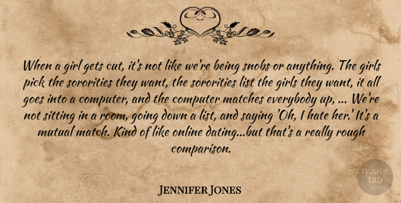Jennifer Jones Quote About Computer, Everybody, Gets, Girl, Girls: When A Girl Gets Cut...