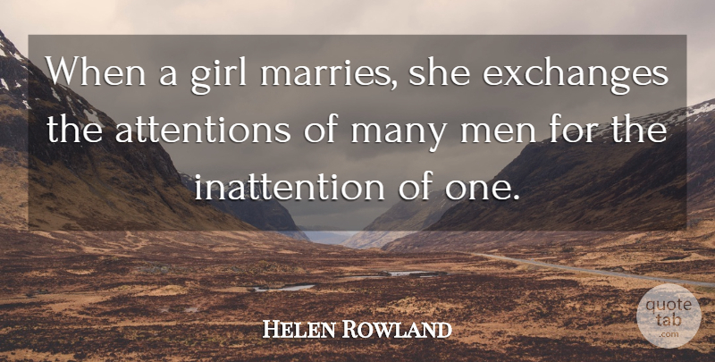 Helen Rowland Quote About Funny, Marriage, Girl: When A Girl Marries She...
