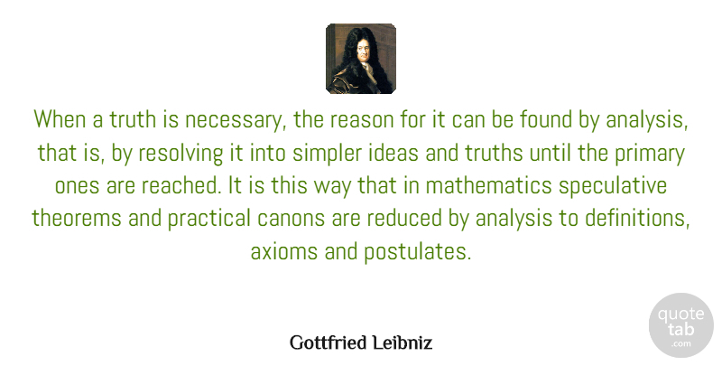 Gottfried Leibniz Quote About Ideas, Words Of Wisdom, Definitions: When A Truth Is Necessary...