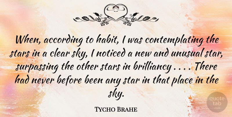 Tycho Brahe Quote About Stars, Sky, Unusual: When According To Habit I...