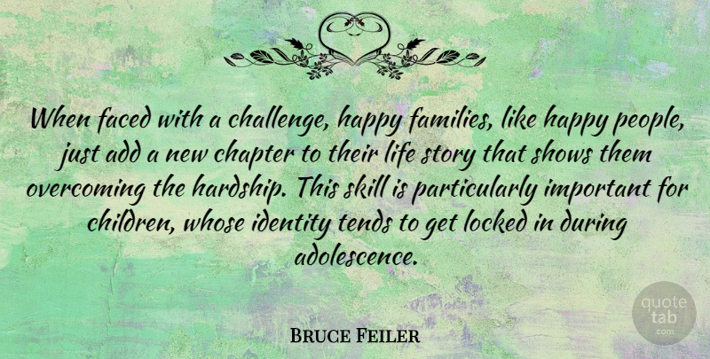Bruce Feiler Quote About Children, Skills, People: When Faced With A Challenge...