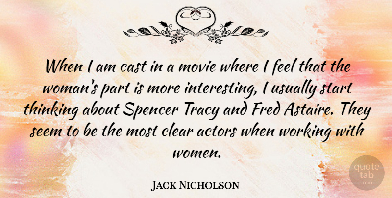 Jack Nicholson Quote About Movie, Thinking, Interesting: When I Am Cast In...