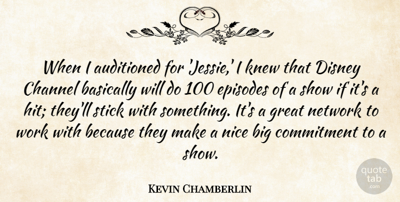 Kevin Chamberlin Quote About Basically, Channel, Commitment, Disney, Episodes: When I Auditioned For Jessie...