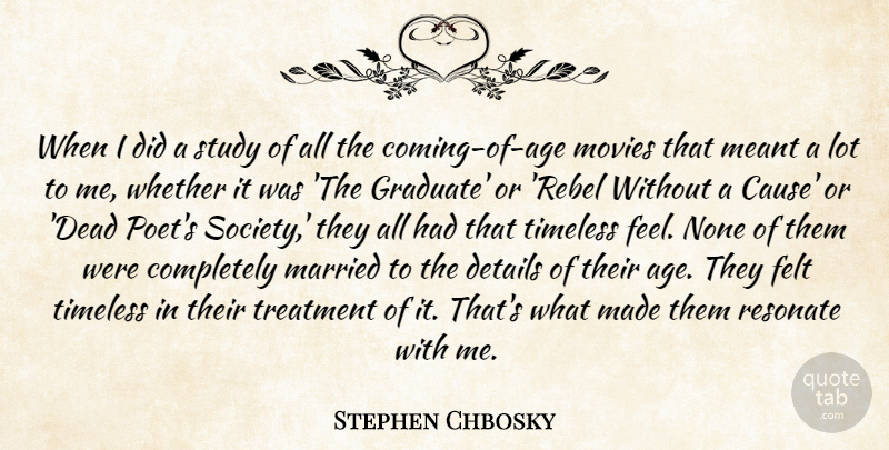Stephen Chbosky Quote About Age, Details, Causes: When I Did A Study...