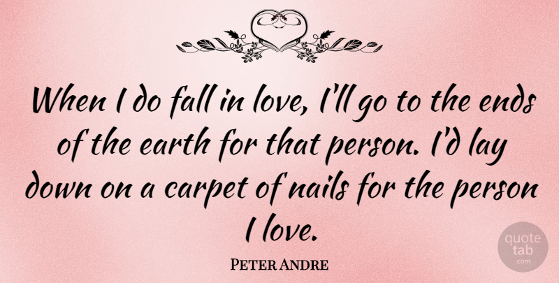 Peter Andre Quote About Falling In Love, Earth, Nails: When I Do Fall In...