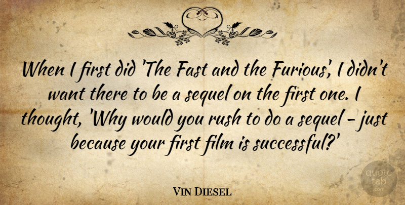 Vin Diesel Quote About Successful, Want, Firsts: When I First Did The...