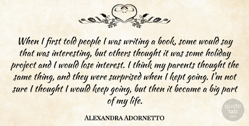 Alexandra Adornetto Quote About Became, Holiday, Kept, Life, Lose: When I First Told People...