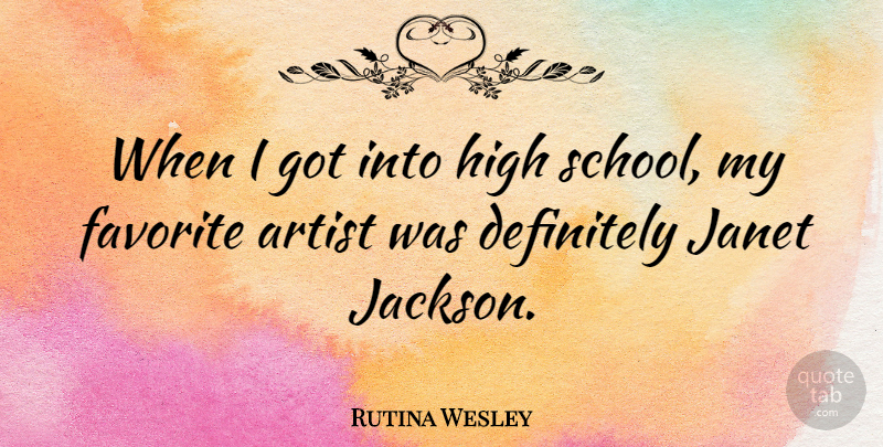 Rutina Wesley Quote About Definitely: When I Got Into High...