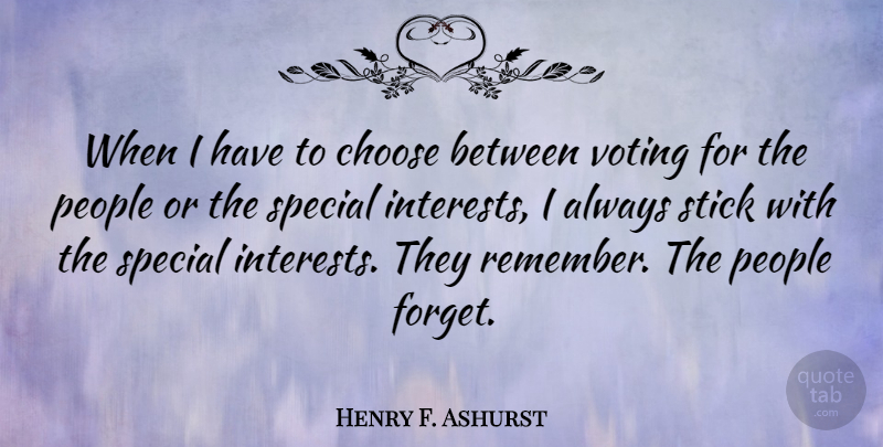 Henry F. Ashurst Quote About People, Voting, Special: When I Have To Choose...