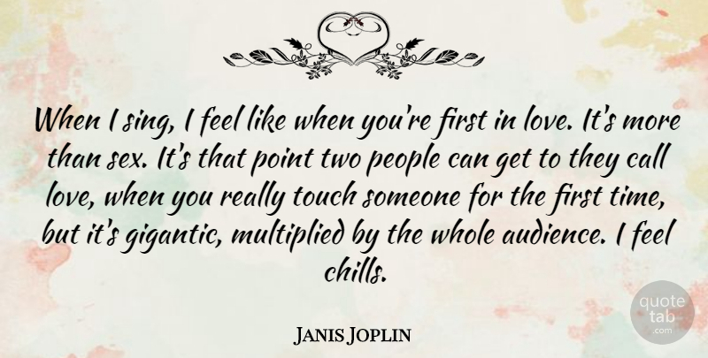 Janis Joplin Quote About Music, Sex, Two: When I Sing I Feel...