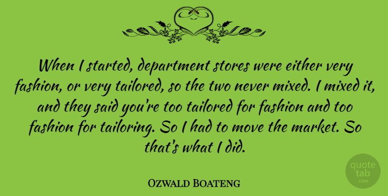 Ozwald Boateng Quote About Fashion, Moving, Two: When I Started Department Stores...
