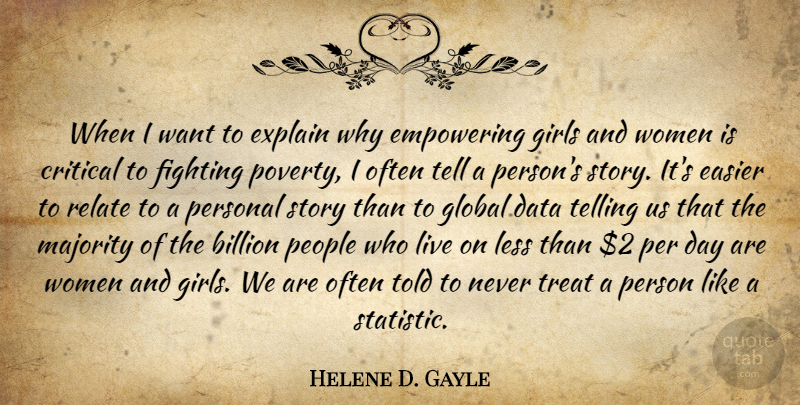 Helene D. Gayle Quote About Billion, Critical, Data, Easier, Empowering: When I Want To Explain...