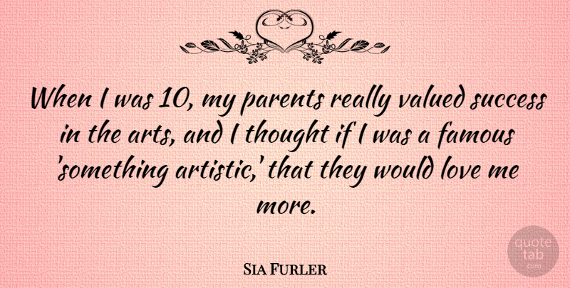 Sia Furler Quote About Art, Parent, Artistic: When I Was 10 My...