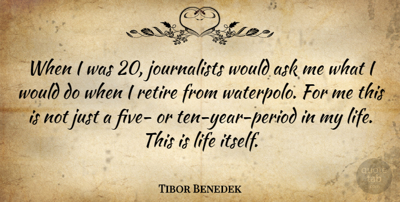 Tibor Benedek Quote About Life: When I Was 20 Journalists...