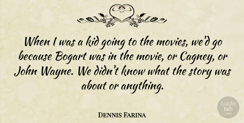 Dennis Farina Quote About Kids, Stories, Wayne: When I Was A Kid...
