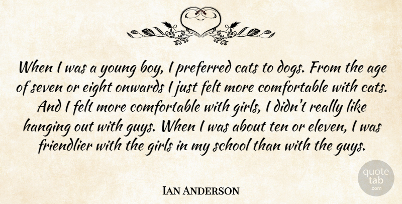 Ian Anderson Quote About Girl, Dog, School: When I Was A Young...
