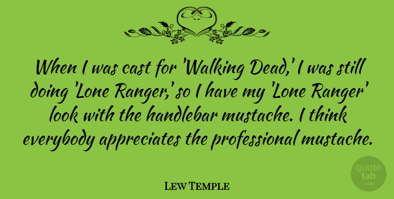 Lew Temple Quote About Cast, Everybody: When I Was Cast For...