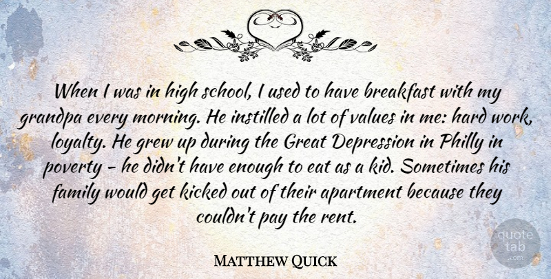 Matthew Quick Quote About Apartment, Breakfast, Depression, Family, Grandpa: When I Was In High...