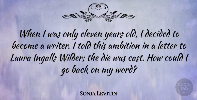 Sonia Levitin Quote About Decided, Eleven, Laura, Letter: When I Was Only Eleven...