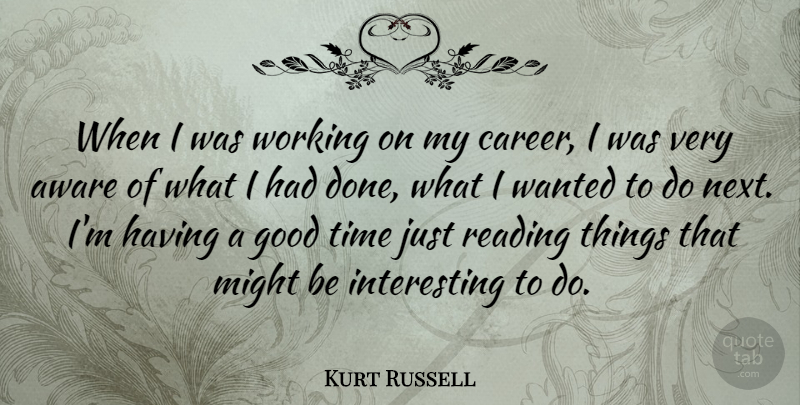 Kurt Russell Quote About Book, Reading, Careers: When I Was Working On...