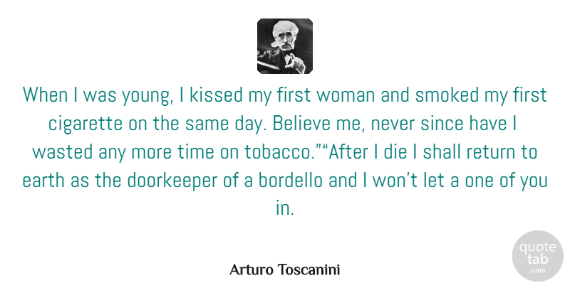Arturo Toscanini Quote About Believe, Earth, Firsts: When I Was Young I...