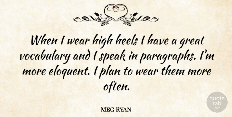 Meg Ryan Quote About High Heels, Vocabulary, Speak: When I Wear High Heels...