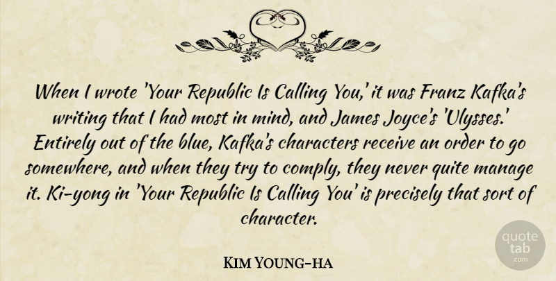 Kim Young-ha Quote About Calling, Characters, Entirely, James, Manage: When I Wrote Your Republic...