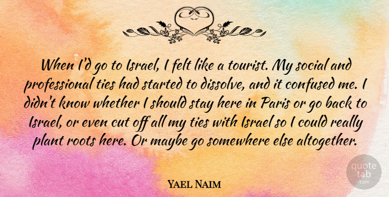 Yael Naim Quote About Cut, Felt, Israel, Maybe, Paris: When Id Go To Israel...