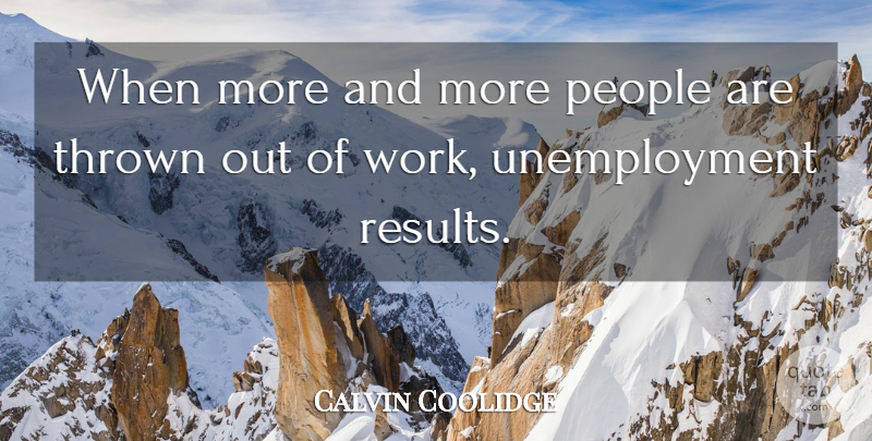 Calvin Coolidge Quote About Work, People, President: When More And More People...