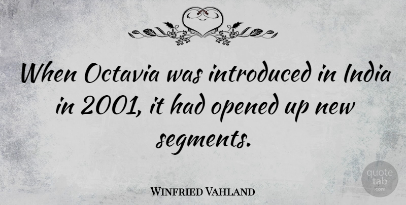 Winfried Vahland Quote About Opened: When Octavia Was Introduced In...