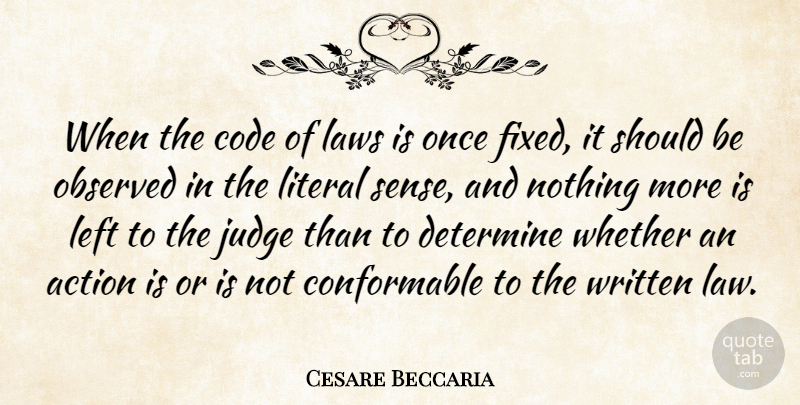 Cesare Beccaria Quote About Code, Determine, Laws, Left, Literal: When The Code Of Laws...