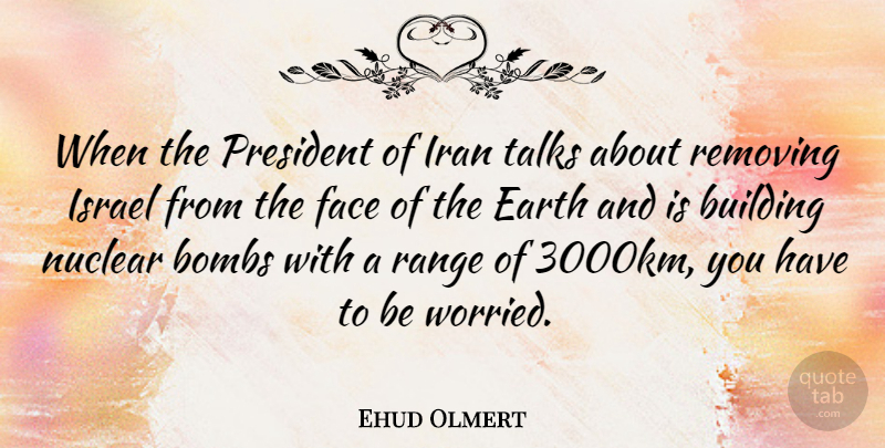 Ehud Olmert Quote About Israel, Iran, President: When The President Of Iran...