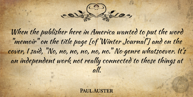 Paul Auster Quote About Independent, Winter, America: When The Publisher Here In...