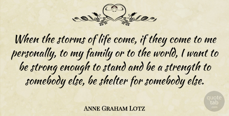 Anne Graham Lotz Quote About Strong, Storm, World: When The Storms Of Life...