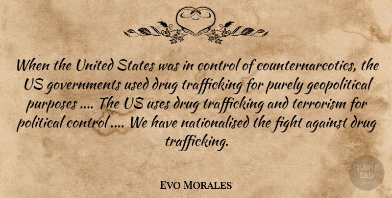 Evo Morales Quote About Fighting, Government, Political: When The United States Was...