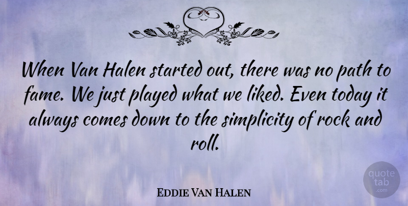 Eddie Van Halen Quote About Rock And Roll, Rocks, Simplicity: When Van Halen Started Out...