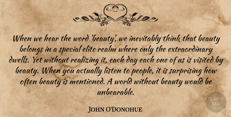 John O'Donohue Quote About Beauty, Belongs, Elite, Hear, Inevitably: When We Hear The Word...