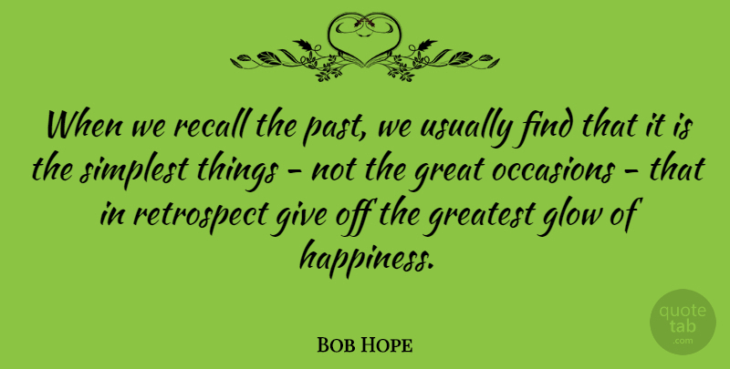 Bob Hope Quote About Inspirational, Happiness, Laughter: When We Recall The Past...