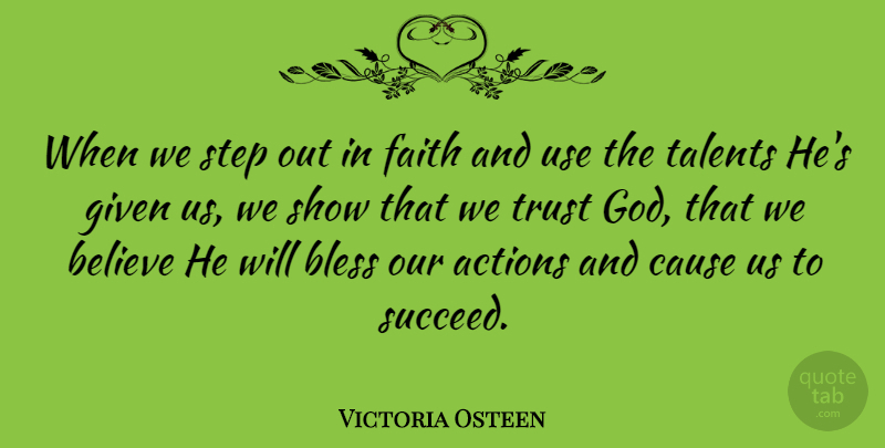 Victoria Osteen Quote About Actions, Believe, Bless, Cause, Faith: When We Step Out In...